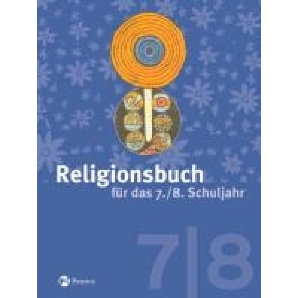 9783762703600 - Religionsbuch (Patmos) - Für den katholischen Religionsunterricht Religionsbuch (Patmos) - Für den katholischen Religionsunterricht - Sekundarstufe I - 7 8 Schuljahr Kartoniert (TB) 9783762703600 - Religionsbuch (Patmos) - Für den katholischen Religionsunterricht Religionsbuch (Patmos) - Für den katholischen Religionsunterricht - Sekundarstufe I - 7 8 Schuljahr Kartoniert (TB)