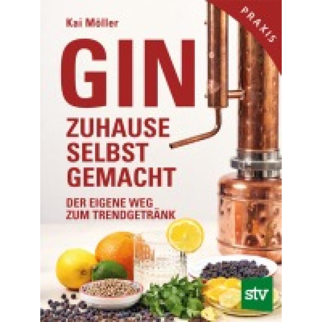 9783702019457 - Gin zuhause selbst gemacht - Kai Möller Gebunden