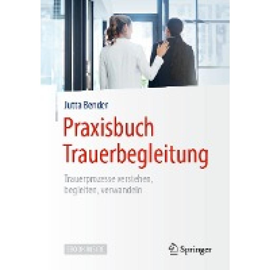 9783662590997 - Praxisbuch Trauerbegleitung m 1 Buch m 1 E-Book - Jutta Bender Kartoniert (TB)