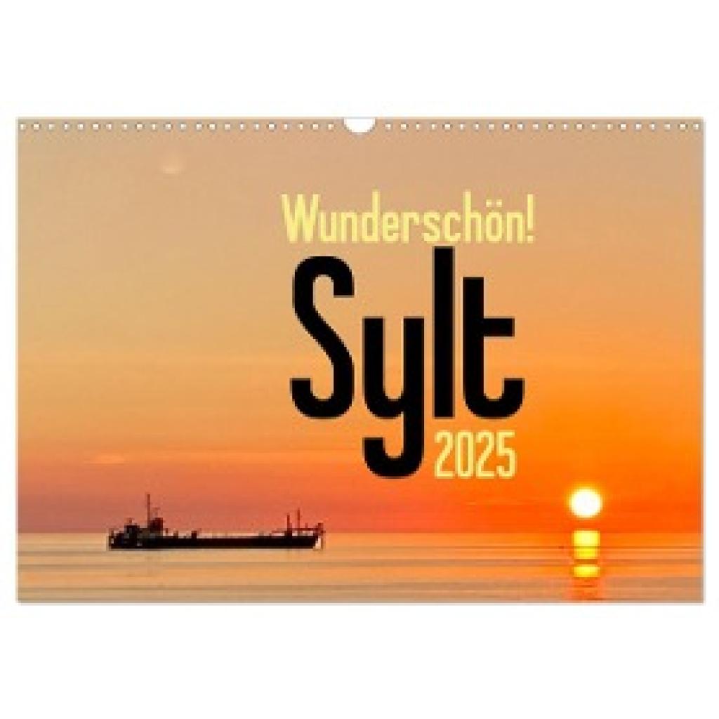 Busch, Tobias: Wunderschön! Sylt 2025 (Wandkalender 2025 DIN A3 quer), CALVENDO Monatskalender