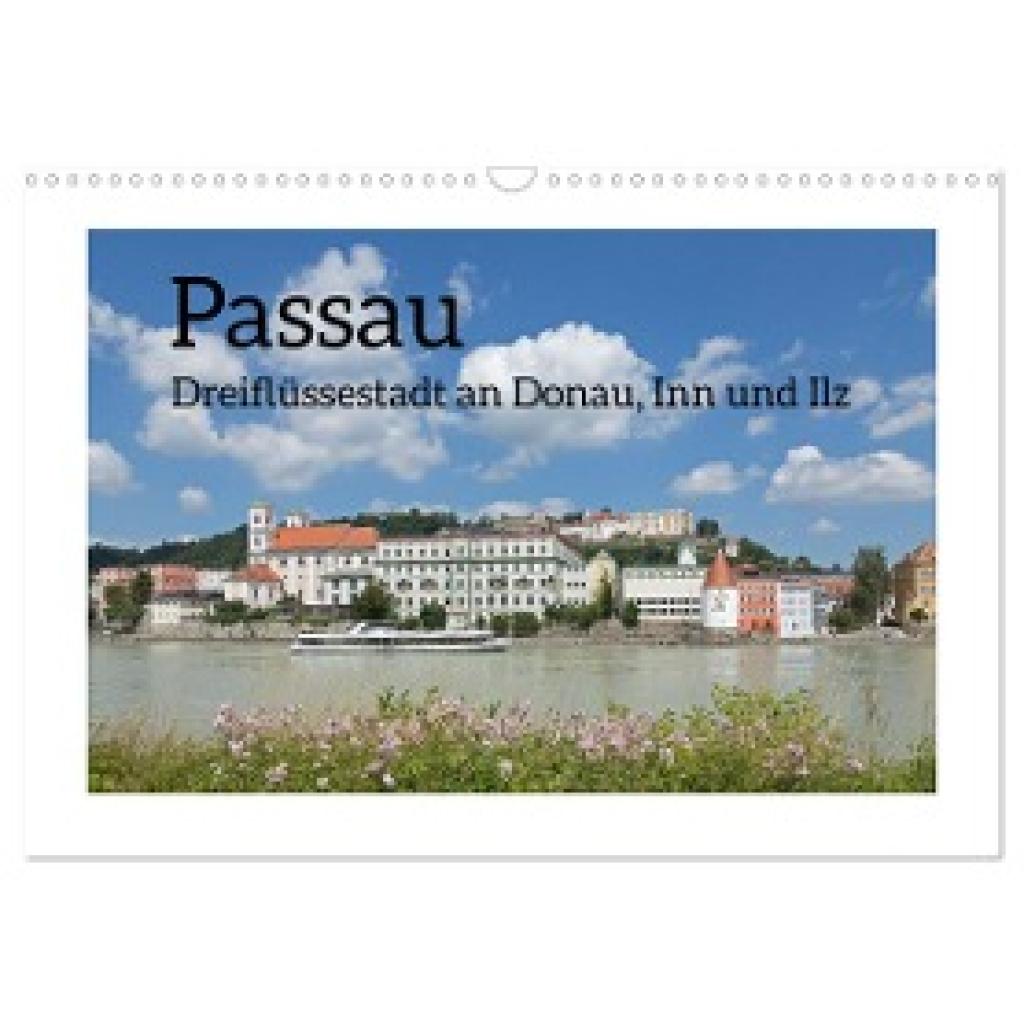 Kuttig, Siegfried: Passau - Dreiflüssestadt an Donau, Inn und Ilz (Wandkalender 2025 DIN A3 quer), CALVENDO Monatskalend