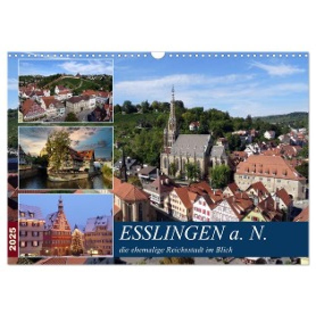 Huschka, Klaus-Peter: Esslingen a. N., die ehemalige Reichsstadt im Blick (Wandkalender 2025 DIN A3 quer), CALVENDO Mona