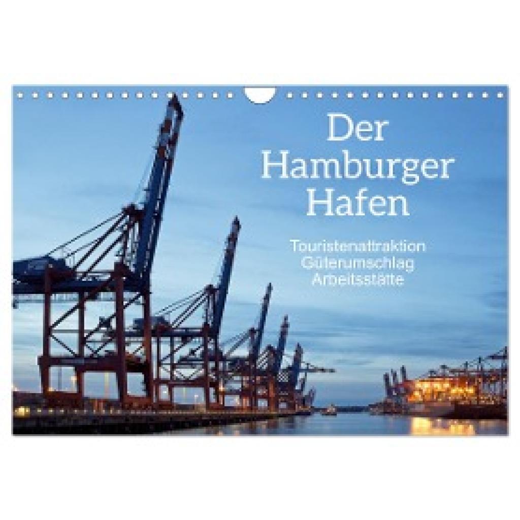 Kuttig, Siegfried: Der Hamburger Hafen - Touristenattraktion, Güterumschlag, Arbeitsstätte (Wandkalender 2025 DIN A4 que