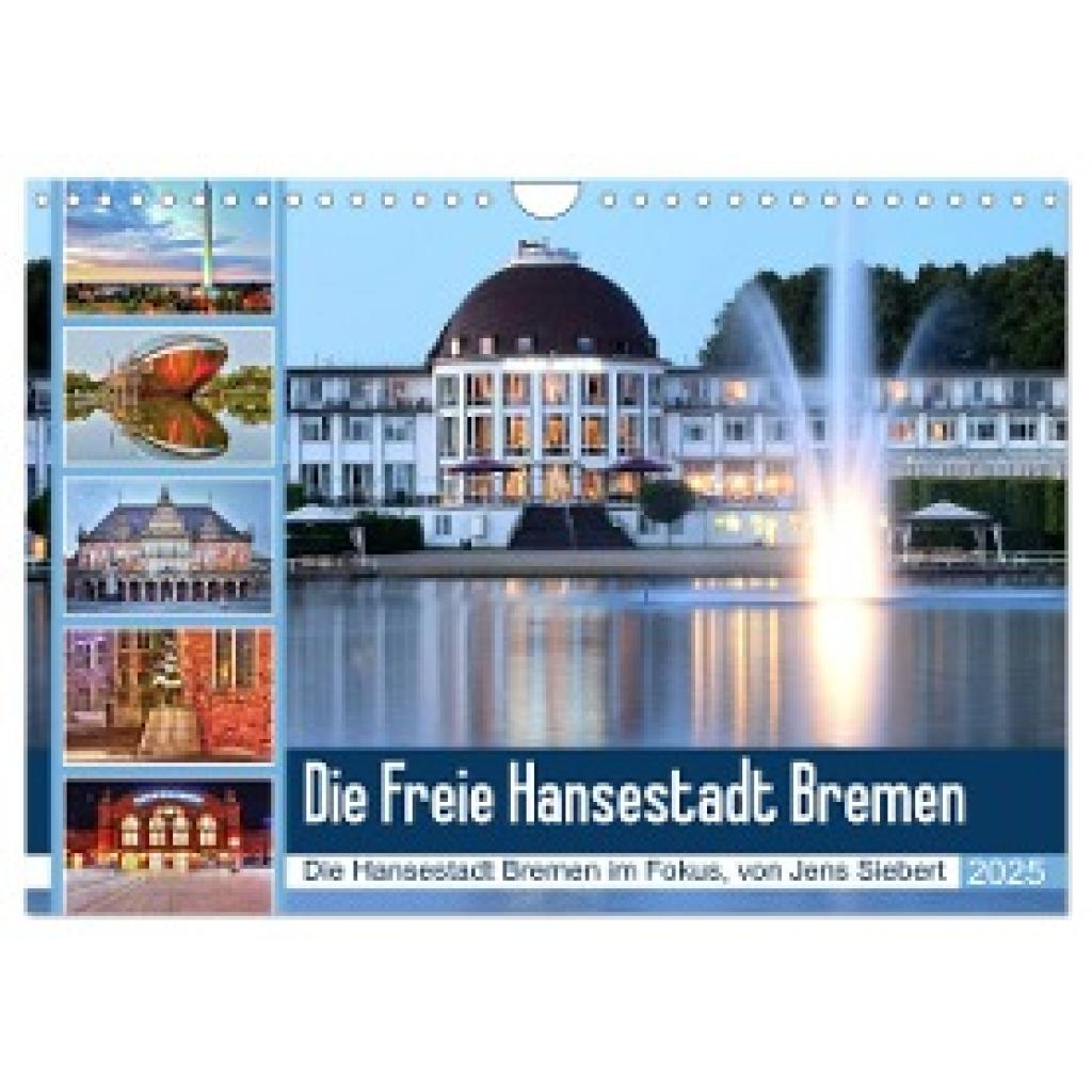 Siebert, Jens: Die Freie Hansestadt Bremen (Wandkalender 2025 DIN A4 quer), CALVENDO Monatskalender