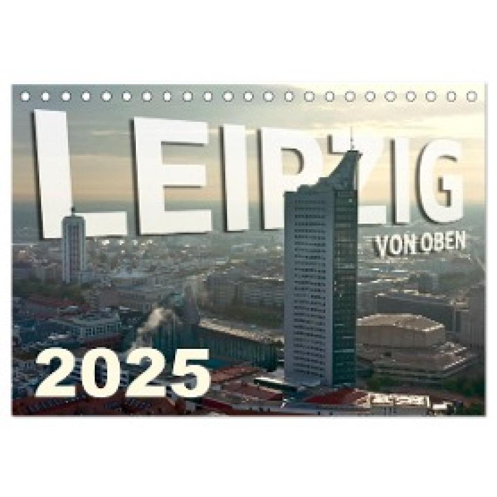 Bokov, Alex: Leipzig von Oben 2025 (Tischkalender 2025 DIN A5 quer), CALVENDO Monatskalender