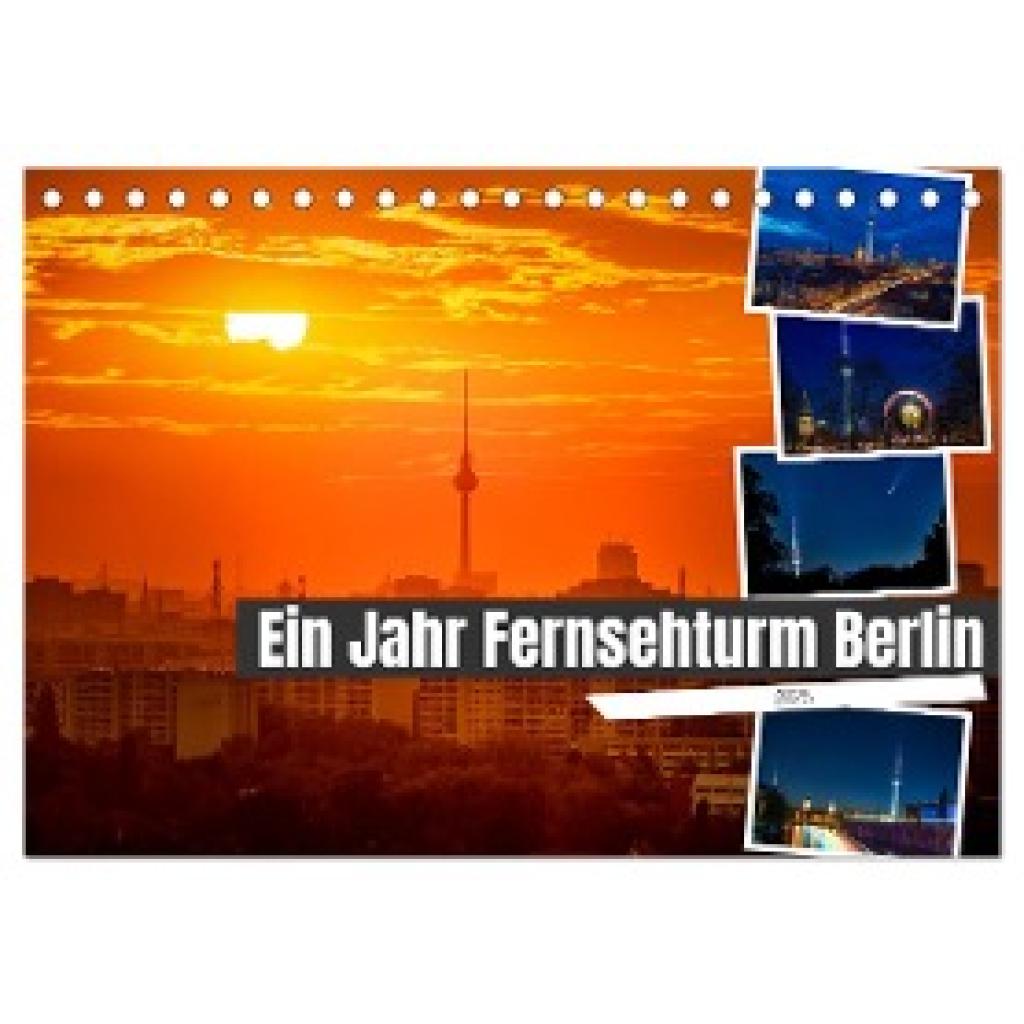 Hartung, Salke: Ein Jahr Fernsehturm Berlin (Tischkalender 2025 DIN A5 quer), CALVENDO Monatskalender