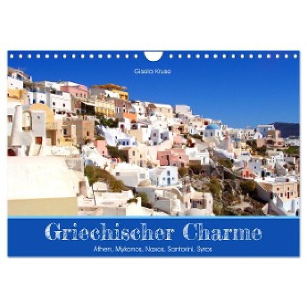 Kruse, Gisela: Griechischer Charme (Wandkalender 2025 DIN A4 quer), CALVENDO Monatskalender