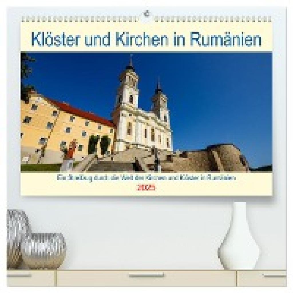 Brack, Roland: Kirchen und Klöster in Rumänien (hochwertiger Premium Wandkalender 2025 DIN A2 quer), Kunstdruck in Hochg