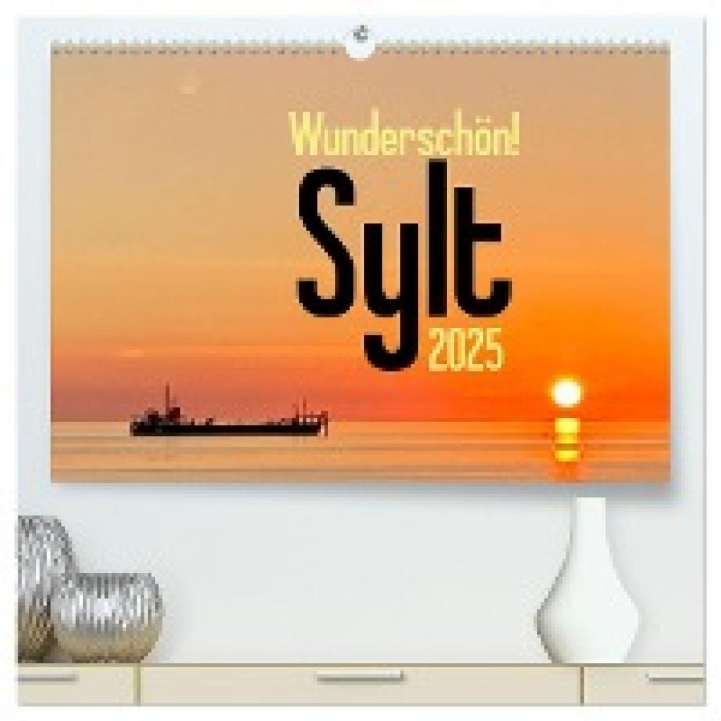 Busch, Tobias: Wunderschön! Sylt 2025 (hochwertiger Premium Wandkalender 2025 DIN A2 quer), Kunstdruck in Hochglanz