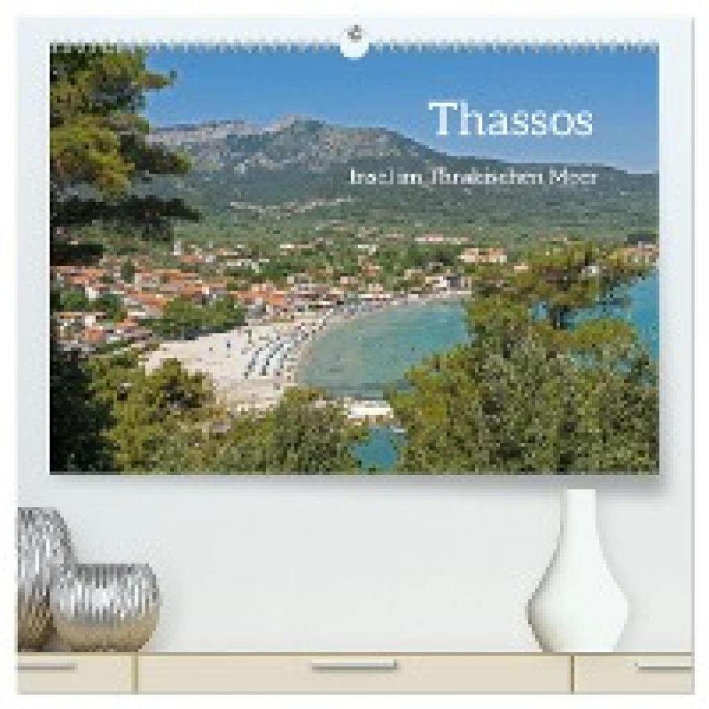 Kuttig, Siegfried: Thassos - Insel im Thrakischen Meer (hochwertiger Premium Wandkalender 2025 DIN A2 quer), Kunstdruck 