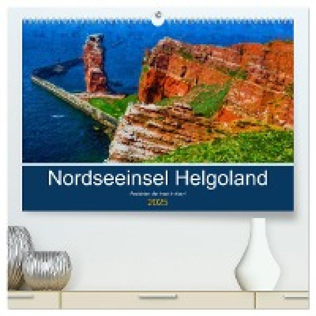 Frost, Anja: Nordseeinsel Helgoland - Ansichten der Insel in Acryl (hochwertiger Premium Wandkalender 2025 DIN A2 quer),