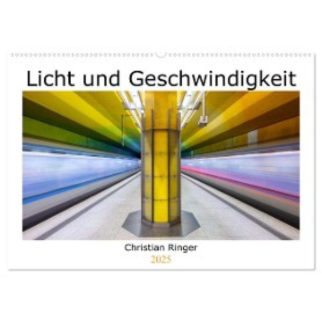 Ringer, Christian: Licht und Geschwindigkeit (Wandkalender 2025 DIN A2 quer), CALVENDO Monatskalender