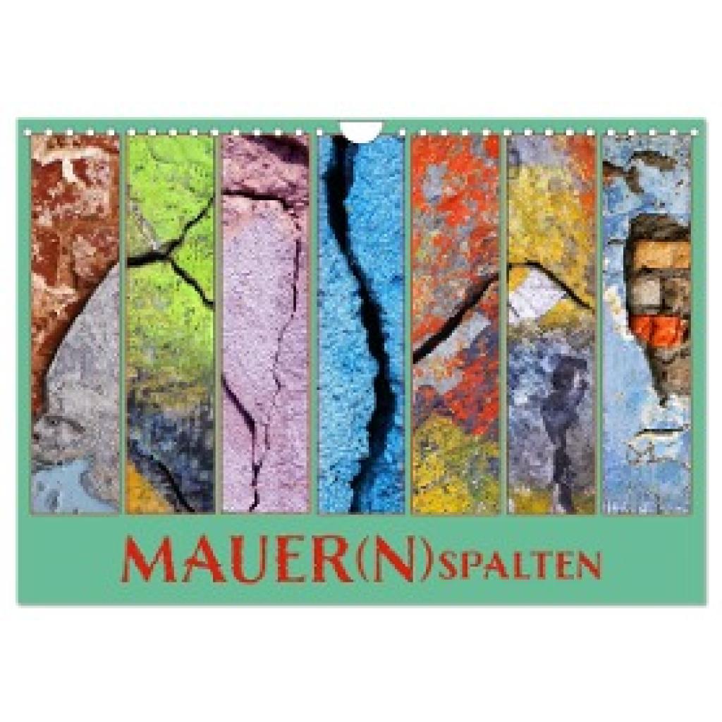 Sachse, Kathrin: MAUER(N)spalten (Wandkalender 2025 DIN A4 quer), CALVENDO Monatskalender