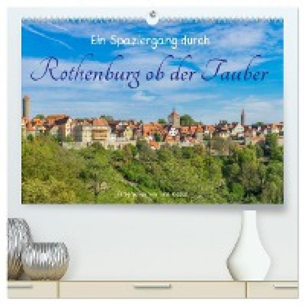 Rabus, Tina: Ein Spaziergang durch Rothenburg ob der Tauber (hochwertiger Premium Wandkalender 2025 DIN A2 quer), Kunstd