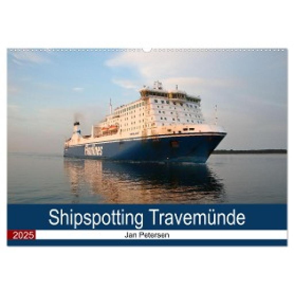 Petersen, Jan: Shipspotting Travemünde (Wandkalender 2025 DIN A2 quer), CALVENDO Monatskalender