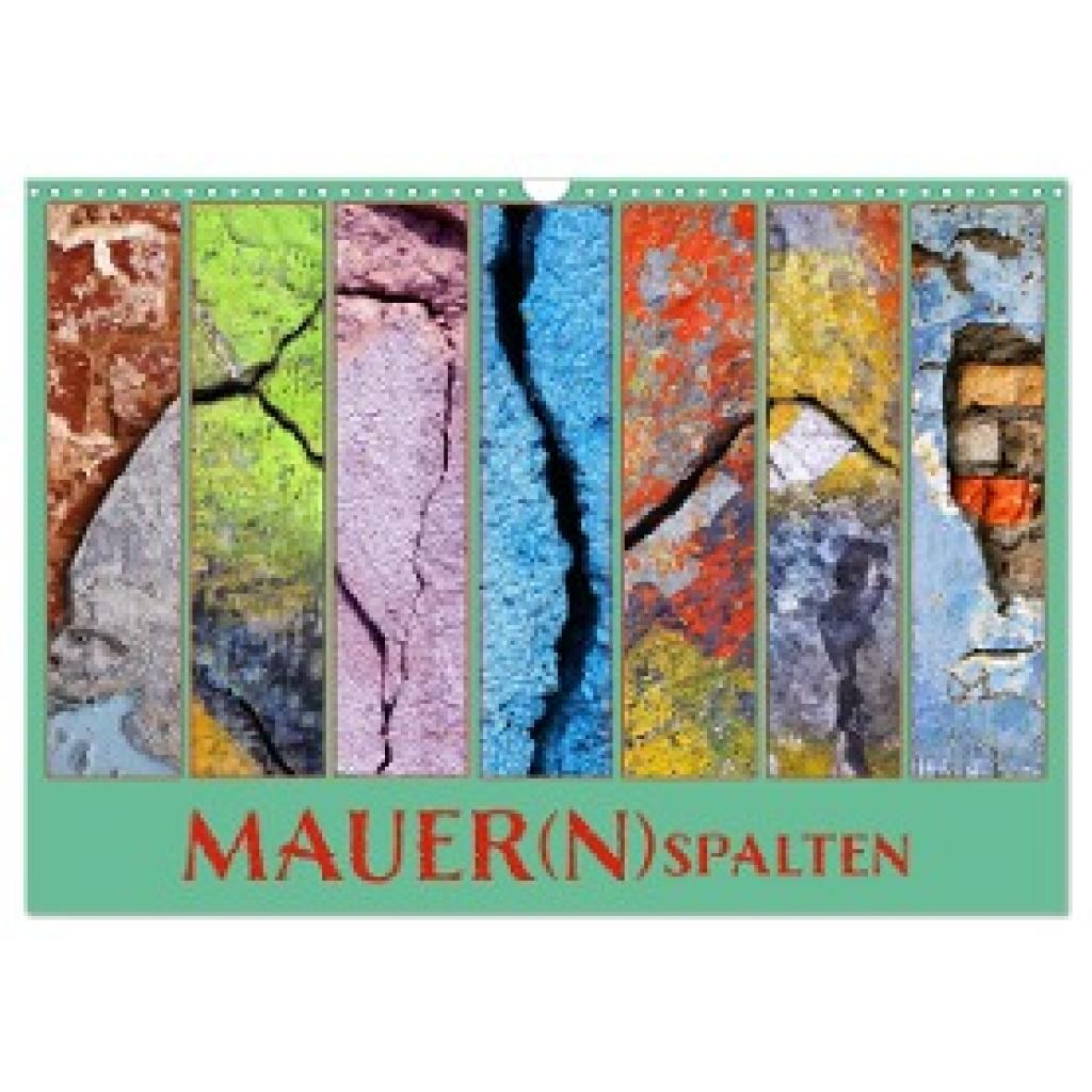 Sachse, Kathrin: MAUER(N)spalten (Wandkalender 2025 DIN A3 quer), CALVENDO Monatskalender