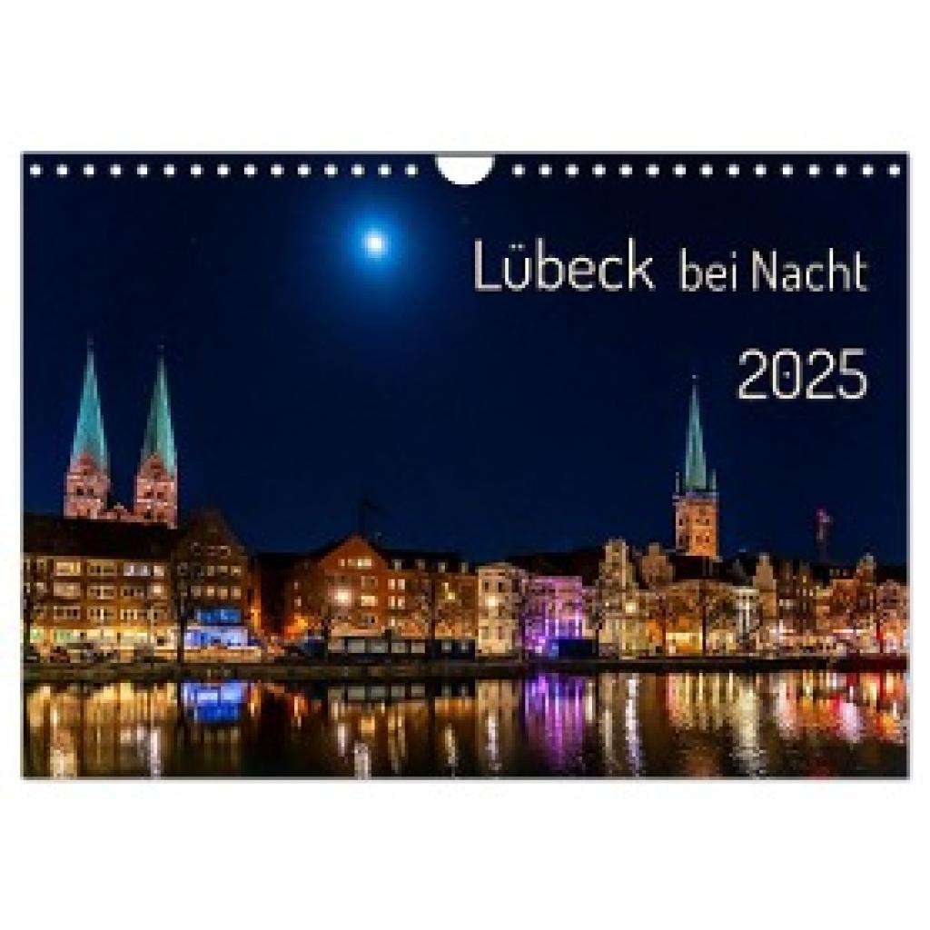 Rogalski, Solveig: Lübeck bei Nacht (Wandkalender 2025 DIN A4 quer), CALVENDO Monatskalender