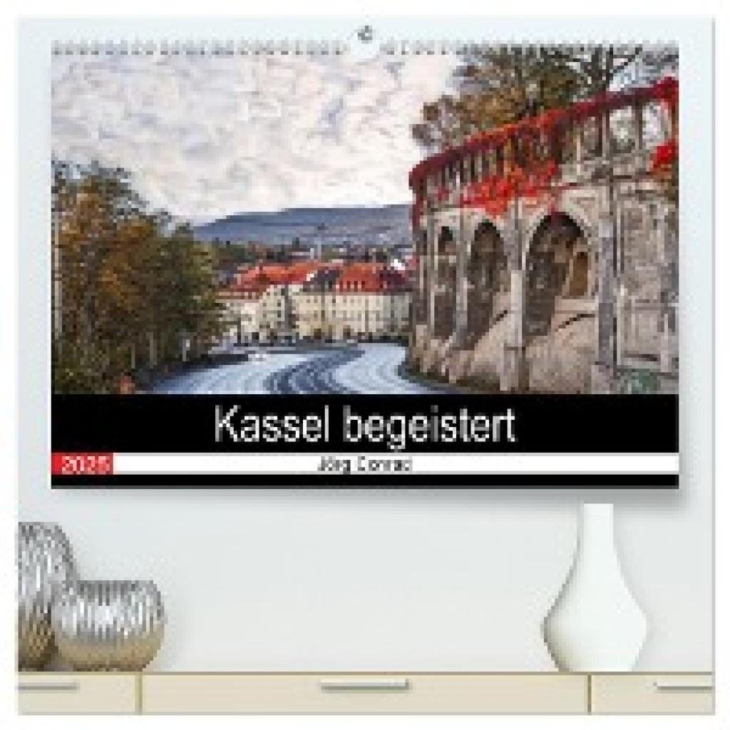 Conrad, Jörg: Kassel begeistert (hochwertiger Premium Wandkalender 2025 DIN A2 quer), Kunstdruck in Hochglanz