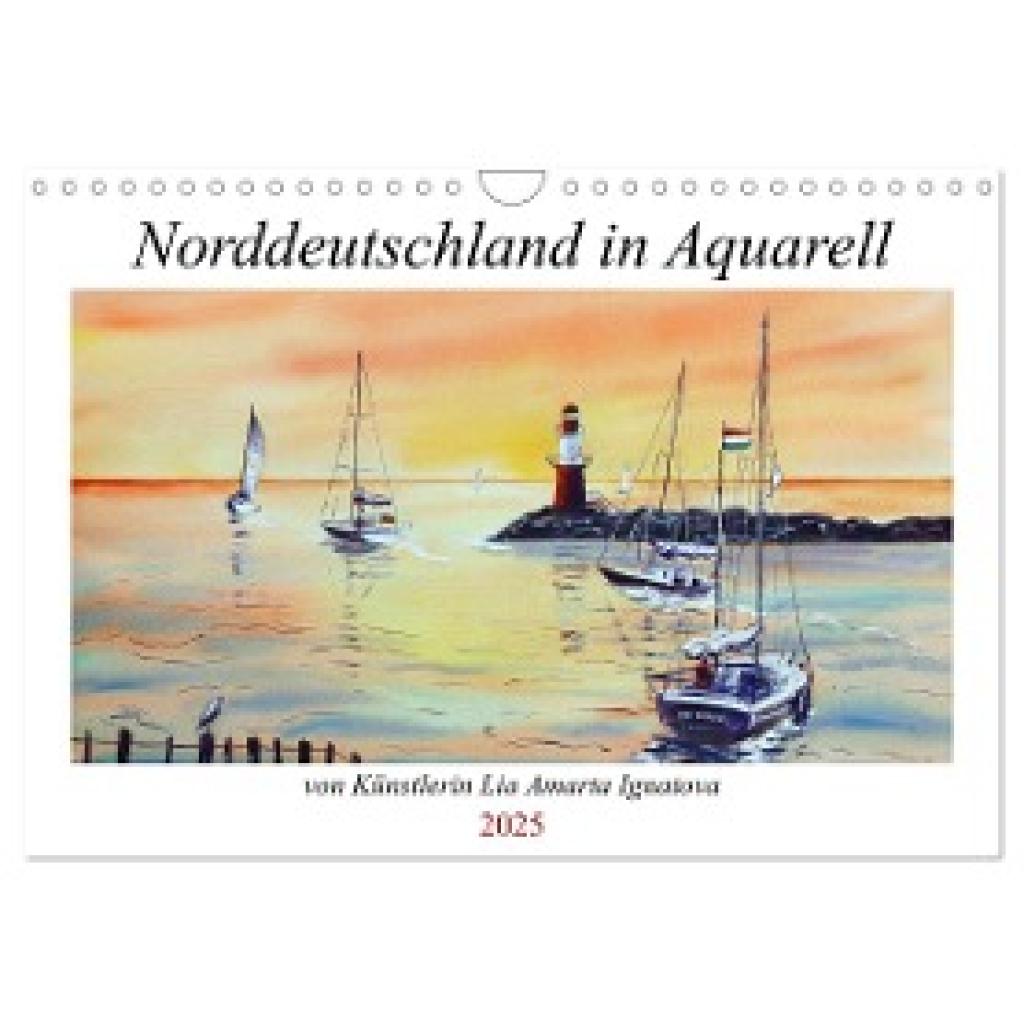 Amarta Ignatova, Lia: Norddeutschland in Aquarell (Wandkalender 2025 DIN A4 quer), CALVENDO Monatskalender