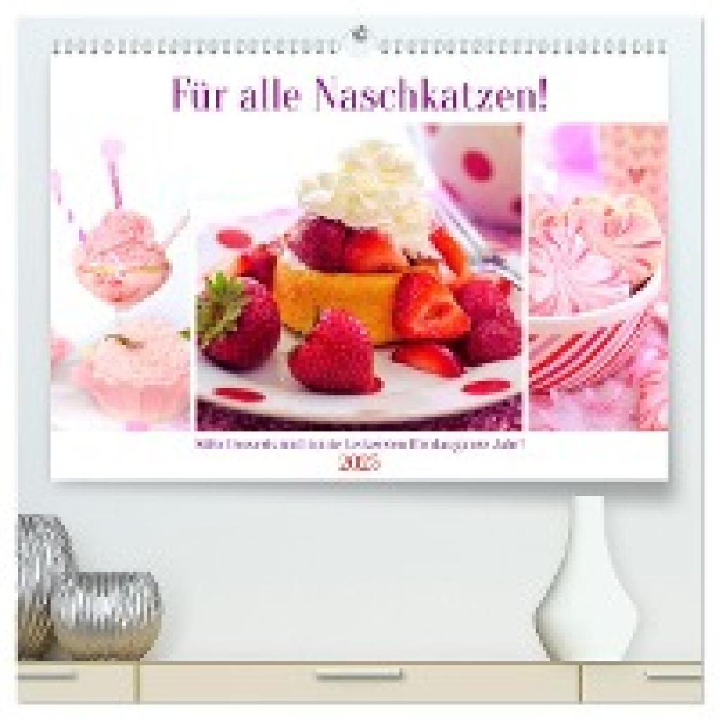 Hurley, Rose: Für alle Naschkatzen! Süße Desserts und bunte Leckereien für das ganze Jahr! (hochwertiger Premium Wandkal