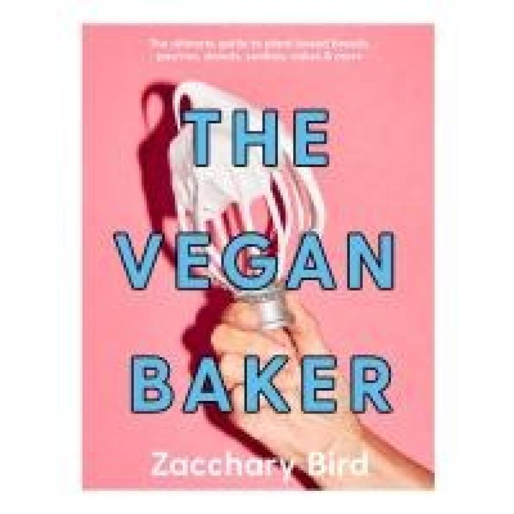 9781922754554 - The Vegan Baker - Zaccary Bird Gebunden