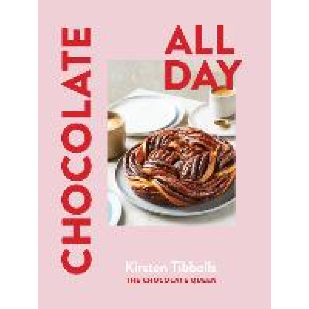 9781922616883 - Chocolate All Day - Kirsten Tibballs Gebunden