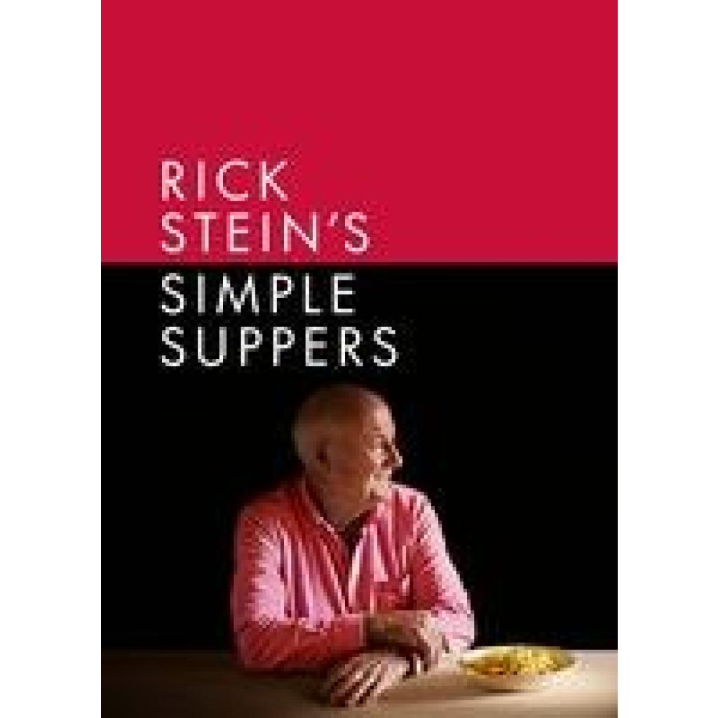 Stein, Rick: Rick Stein's Simple Suppers
