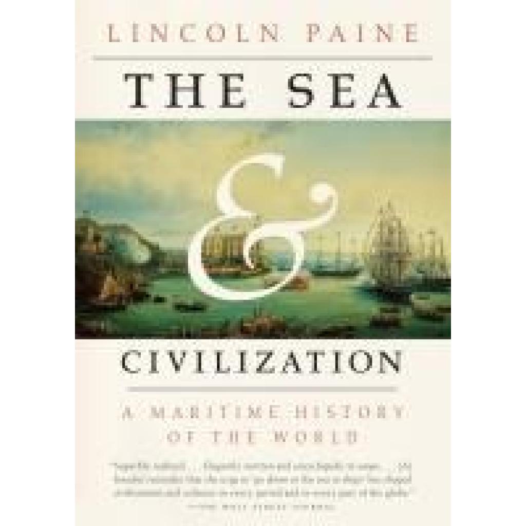 9781101970355 - The Sea and Civilization - Lincoln Paine Kartoniert (TB) 9781101970355 - The Sea and Civilization - Lincoln Paine Kartoniert (TB)