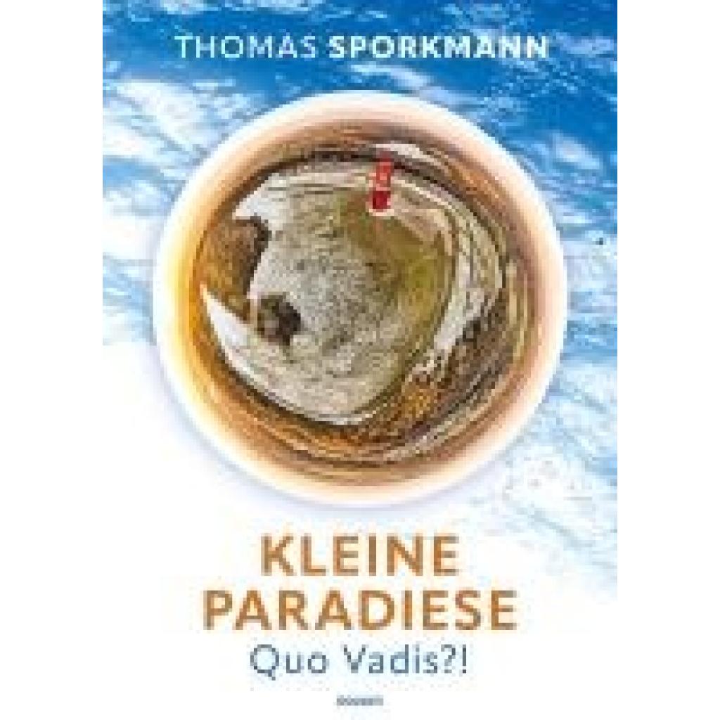 9783991467014 - Kleine Paradiese - Quo Vadis?! - Thomas Sporkmann Kartoniert (TB)