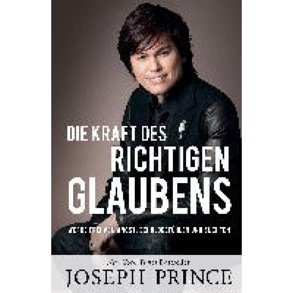 9783959332781 - Die Kraft des richtigen Glaubens - Joseph Prince Kartoniert (TB)