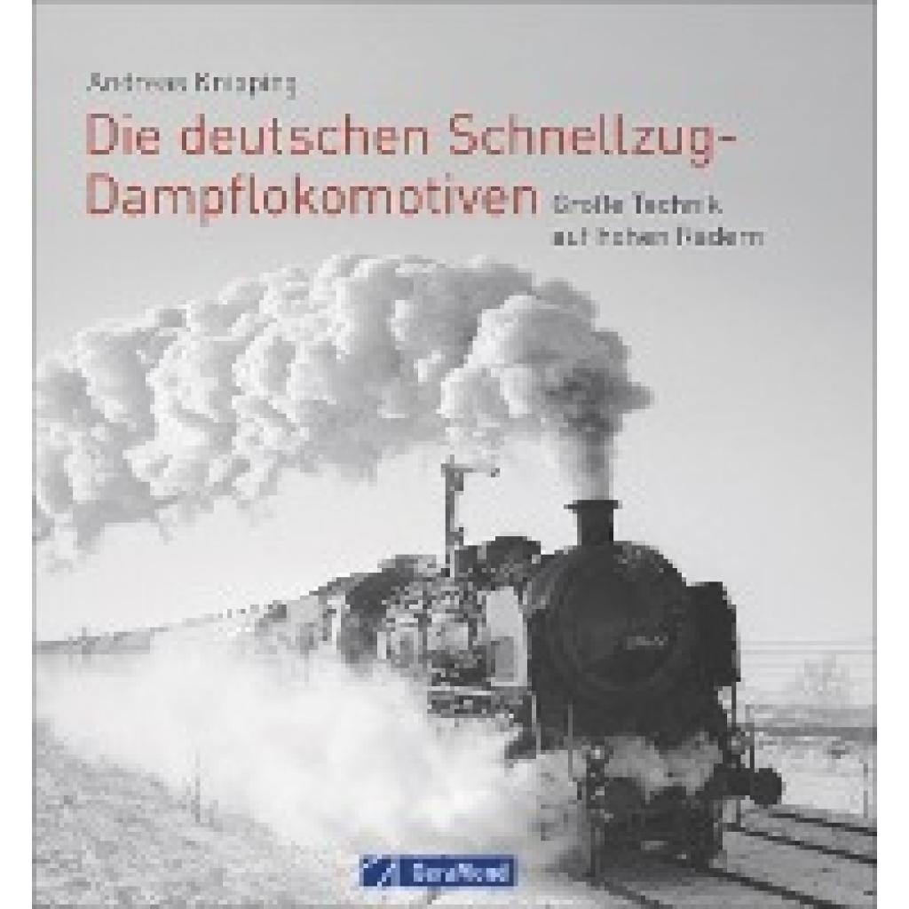 9783956131127 - Die deutschen Schnellzug-Dampflokomotiven - Andreas Knipping Gebunden