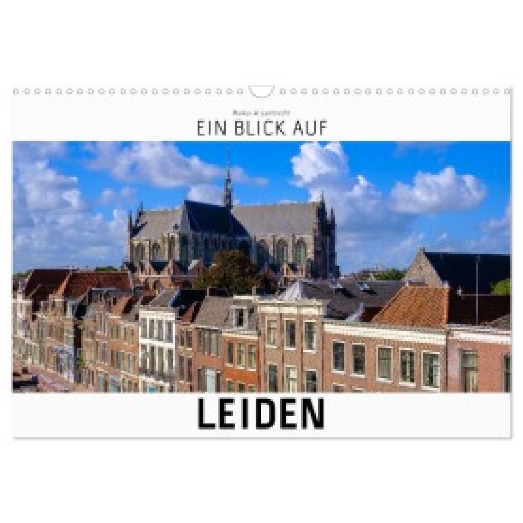 W. Lambrecht, Markus: Ein Blick auf Leiden (Wandkalender 2025 DIN A3 quer), CALVENDO Monatskalender