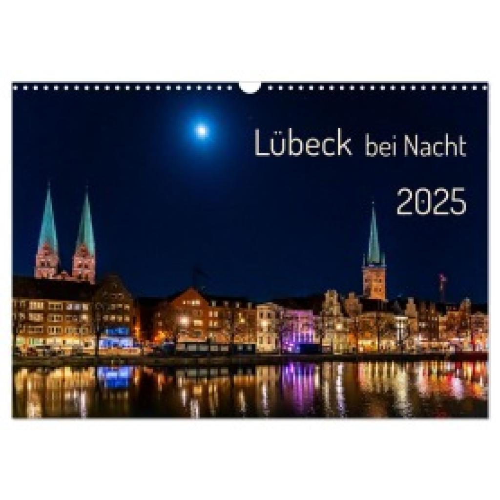 Rogalski, Solveig: Lübeck bei Nacht (Wandkalender 2025 DIN A3 quer), CALVENDO Monatskalender