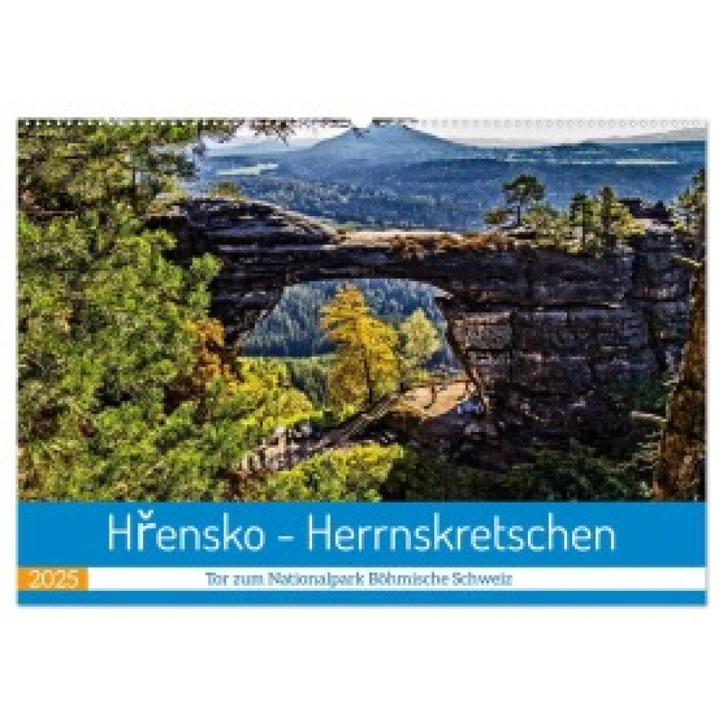 Felix, Holger: Hrensko - Herrnskretschen - Tor zum Nationalpark Böhmische Schweiz (Wandkalender 2025 DIN A2 quer), CALVE