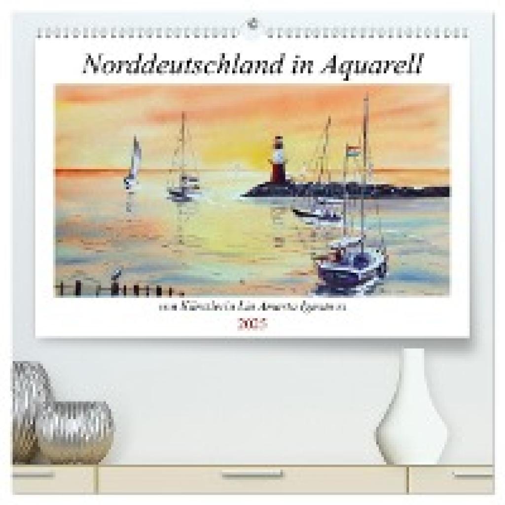 Amarta Ignatova, Lia: Norddeutschland in Aquarell (hochwertiger Premium Wandkalender 2025 DIN A2 quer), Kunstdruck in Ho