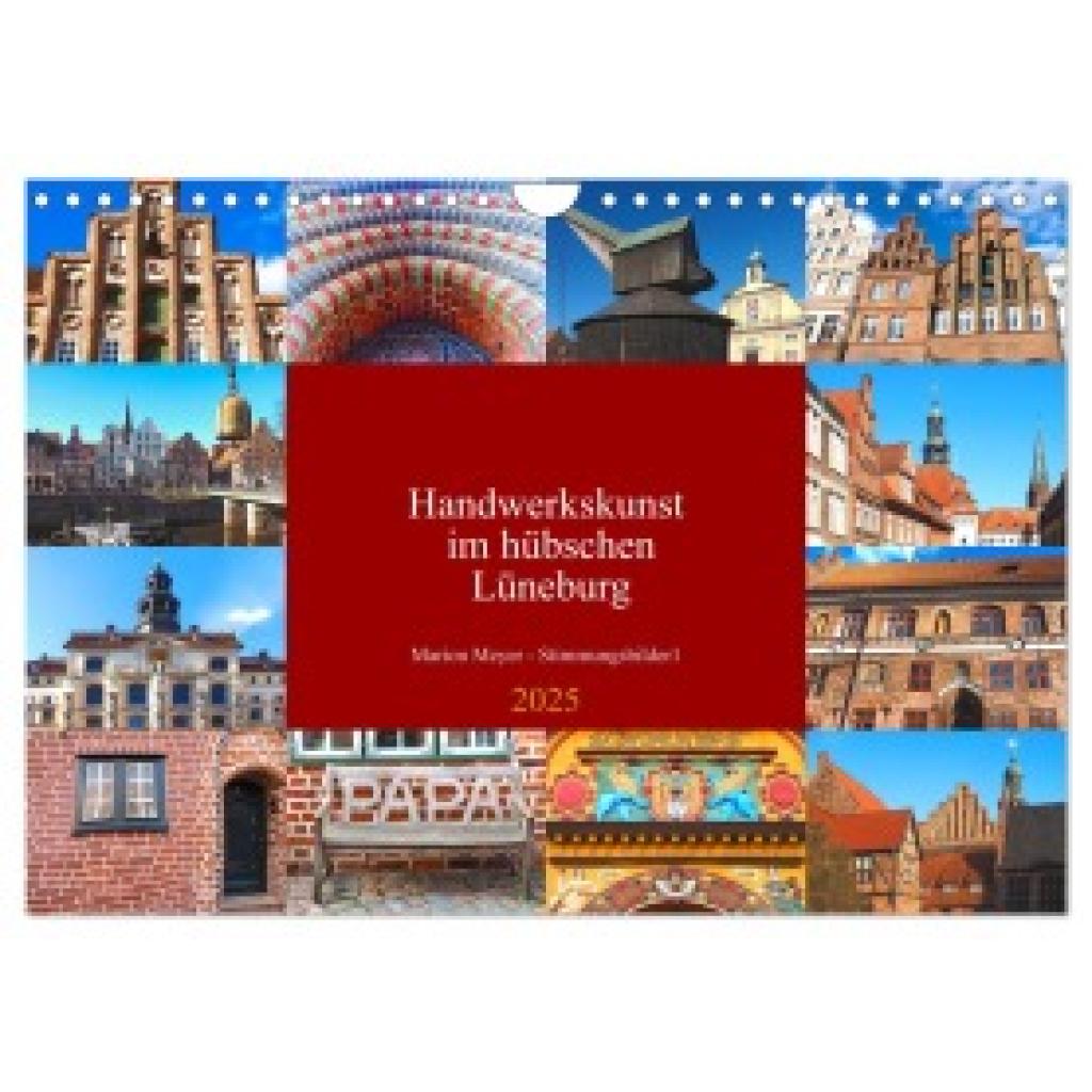 Meyer - Stimmungsbilder1, Marion: Handwerkskunst im hübschen Lüneburg (Wandkalender 2025 DIN A4 quer), CALVENDO Monatska