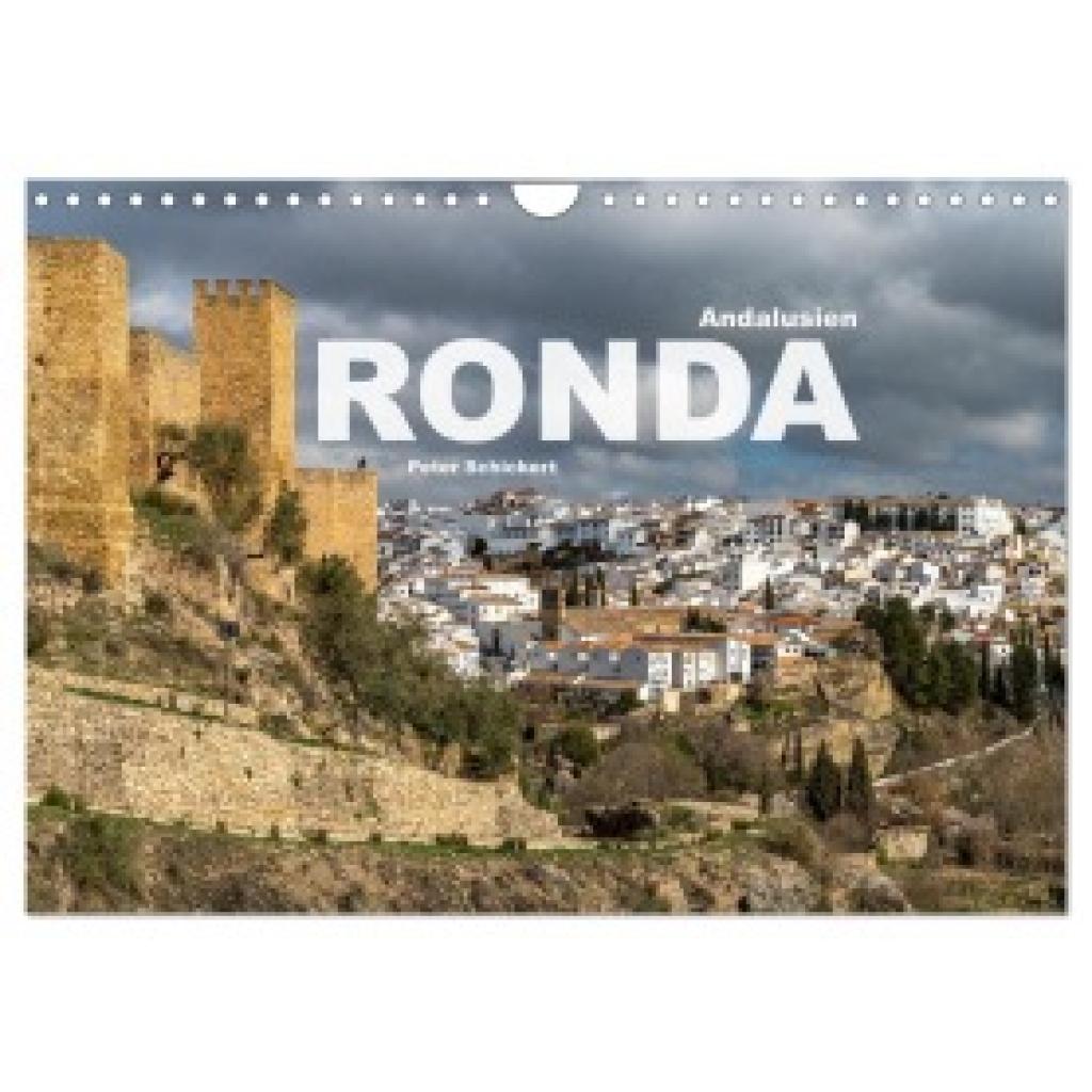 Schickert, Peter: Andalusien - Ronda (Wandkalender 2025 DIN A4 quer), CALVENDO Monatskalender