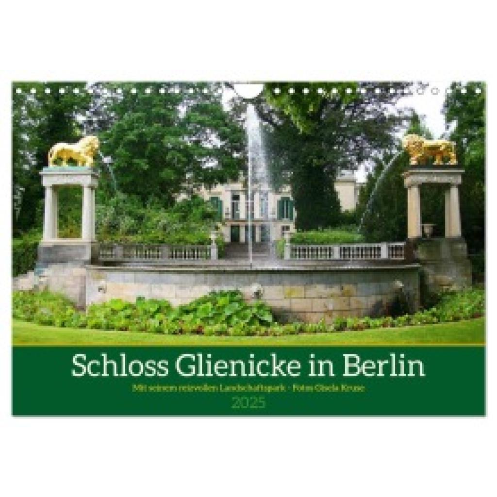 Kruse, Gisela: Schloss Glienicke in Berlin - Mit seinem reizvollen Landschaftspark (Wandkalender 2025 DIN A4 quer), CALV