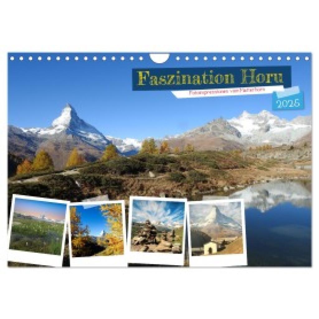 Michel, Susan: Faszination Horu Fotoimpressionen vom Matterhorn (Wandkalender 2025 DIN A4 quer), CALVENDO Monatskalender