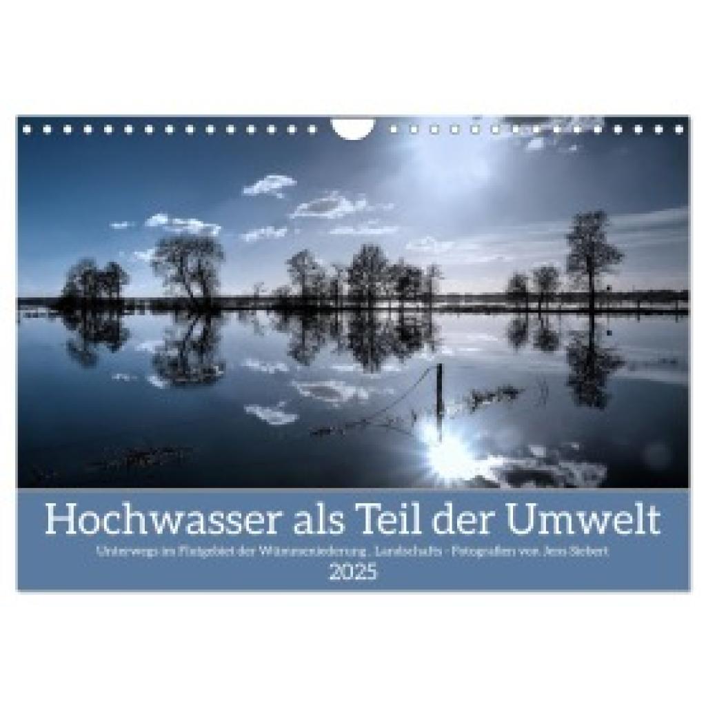 Siebert, Jens: Hochwasser als Teil der Umwelt (Wandkalender 2025 DIN A4 quer), CALVENDO Monatskalender