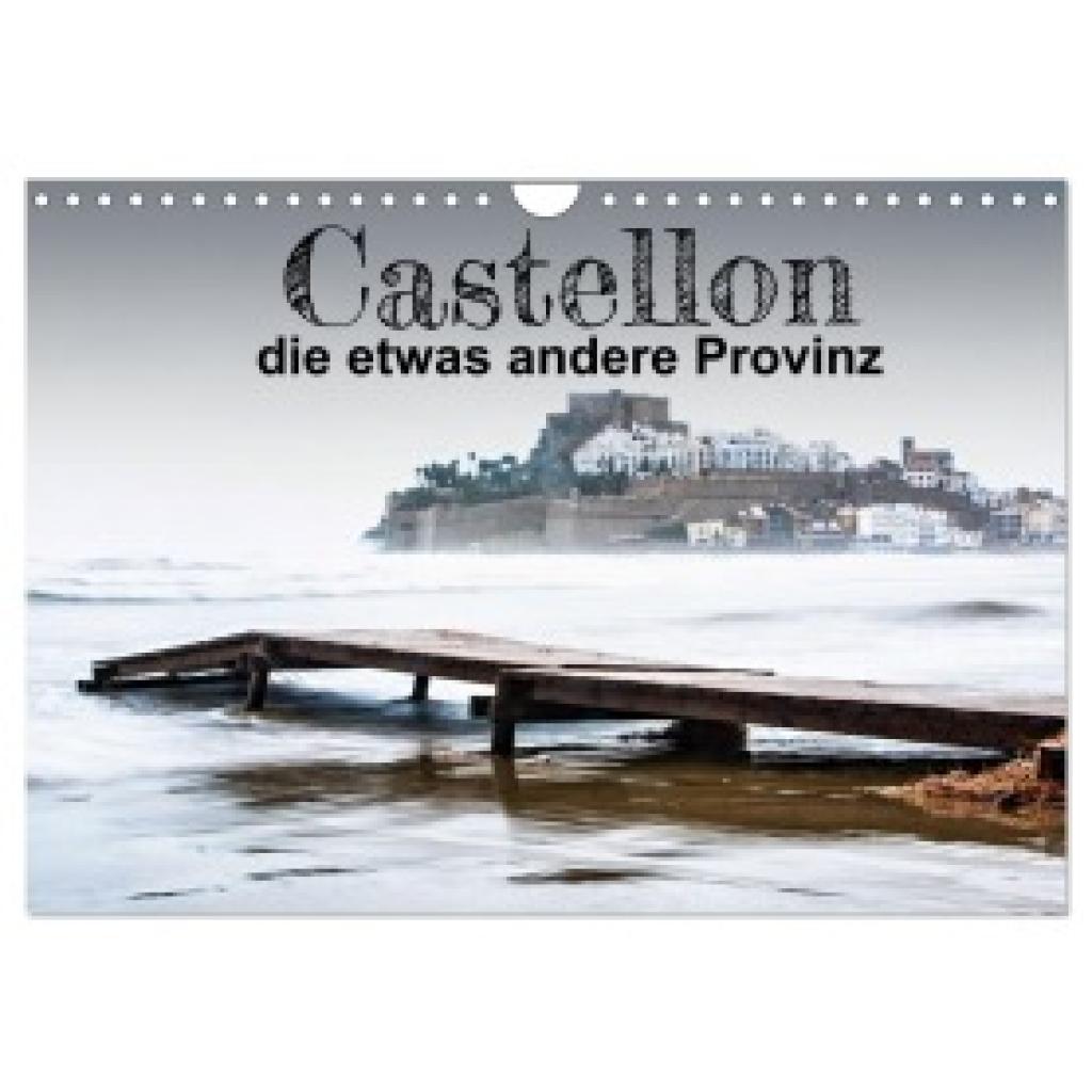 By Insideportugal, (C): Castellon die etwas andere Provinz (Wandkalender 2025 DIN A4 quer), CALVENDO Monatskalender