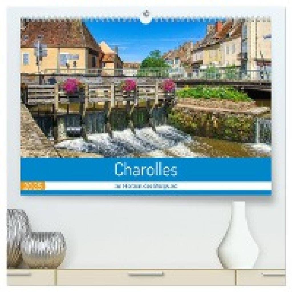 Bartruff, Thomas: Charolles - Im Herzen des Burgund (hochwertiger Premium Wandkalender 2025 DIN A2 quer), Kunstdruck in 