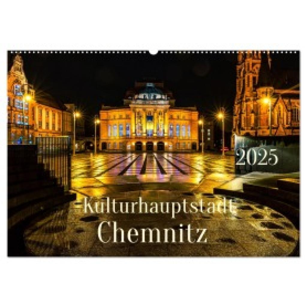 Rogalski, Solveig: Kulturhauptstadt Chemnitz (Wandkalender 2025 DIN A2 quer), CALVENDO Monatskalender