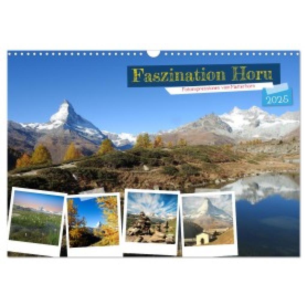 Michel, Susan: Faszination Horu Fotoimpressionen vom Matterhorn (Wandkalender 2025 DIN A3 quer), CALVENDO Monatskalender