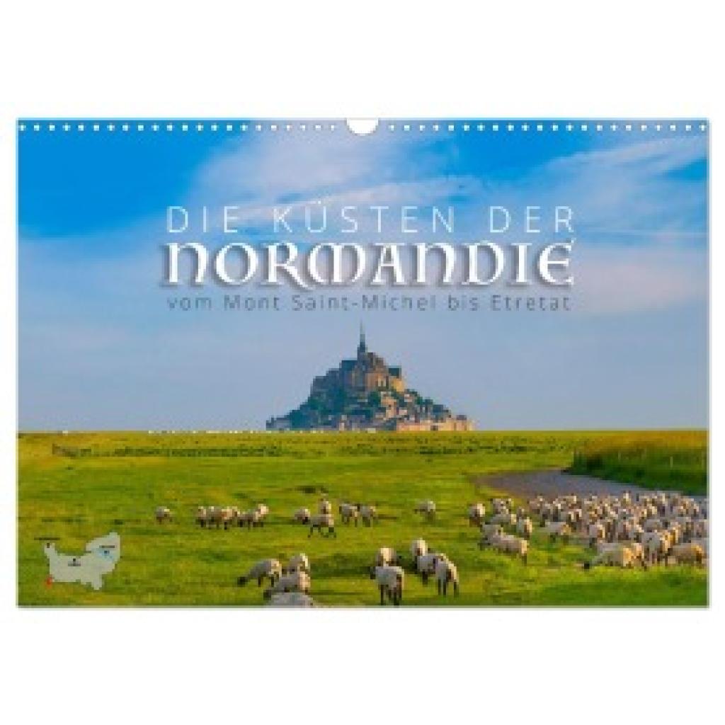 Ratzer, Reinhold: Die Küsten der Normandie vom Mont Saint-Michel bis Étretat (Wandkalender 2025 DIN A3 quer), CALVENDO M