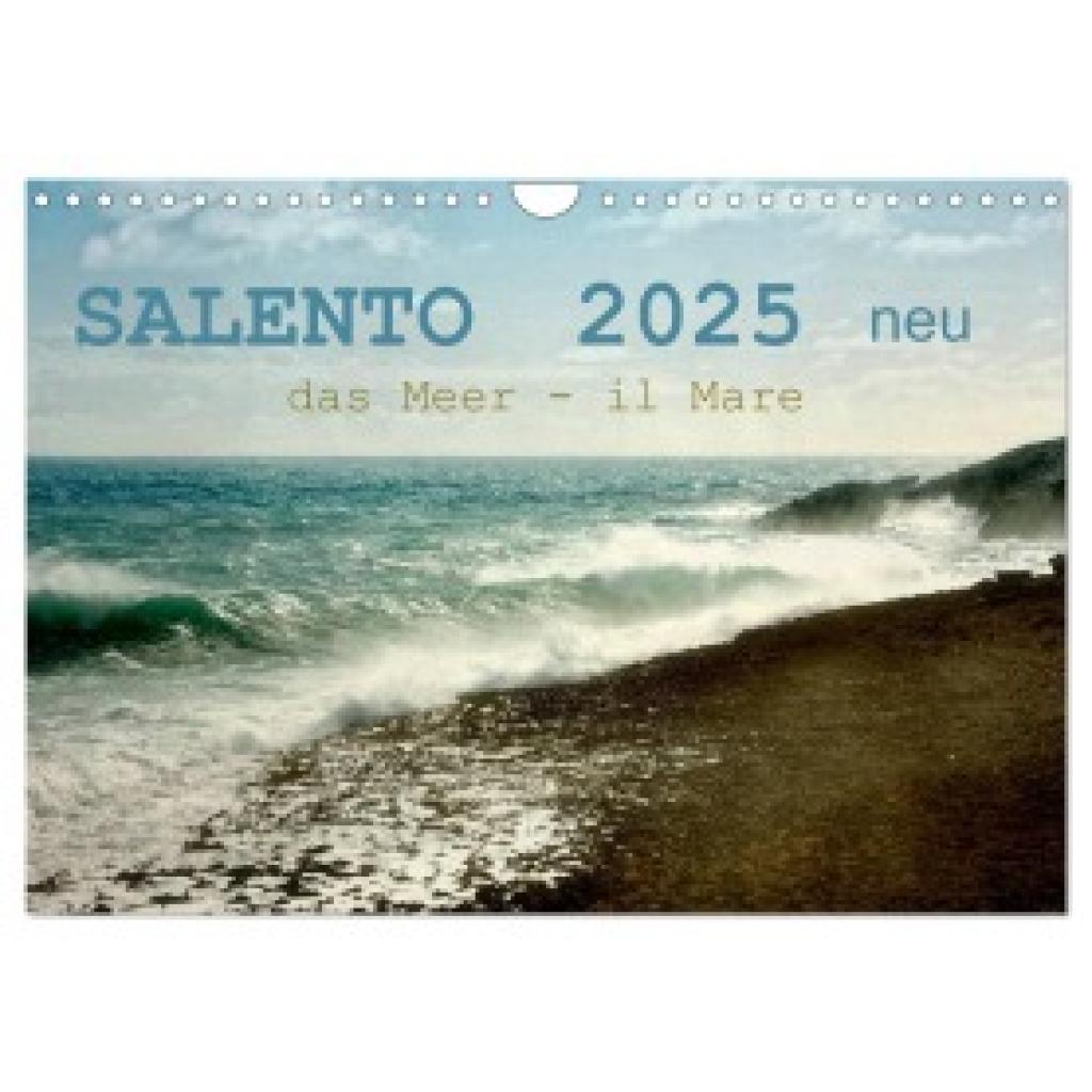 Schneider, Rosina: SALENTO das Meer - il Mare neu (Wandkalender 2025 DIN A4 quer), CALVENDO Monatskalender