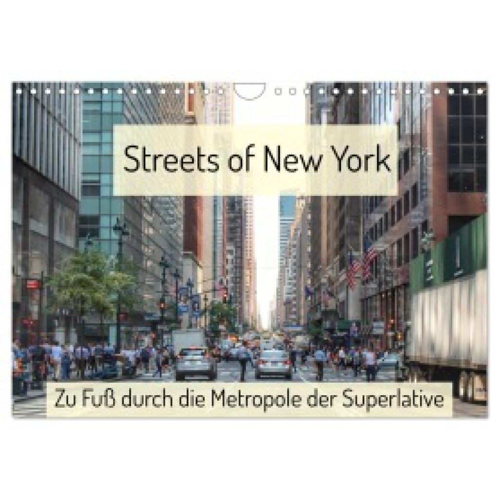 Wirges, Christine: Streets of New York - Zu Fuß durch die Metropole der Superlative (Wandkalender 2025 DIN A4 quer), CAL