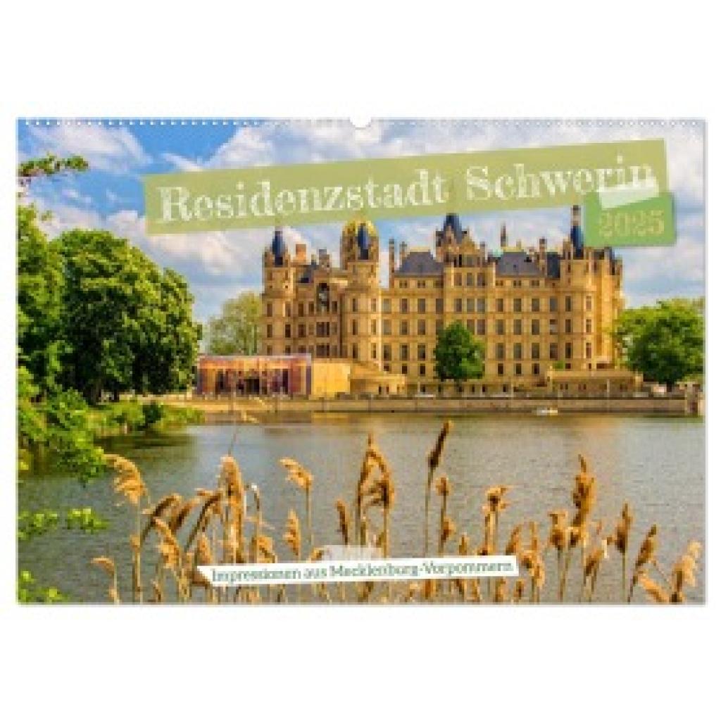 Felix, Holger: Residenzstadt Schwerin - Impressionen aus Mecklenburg-Vorpommern (Wandkalender 2025 DIN A2 quer), CALVEND