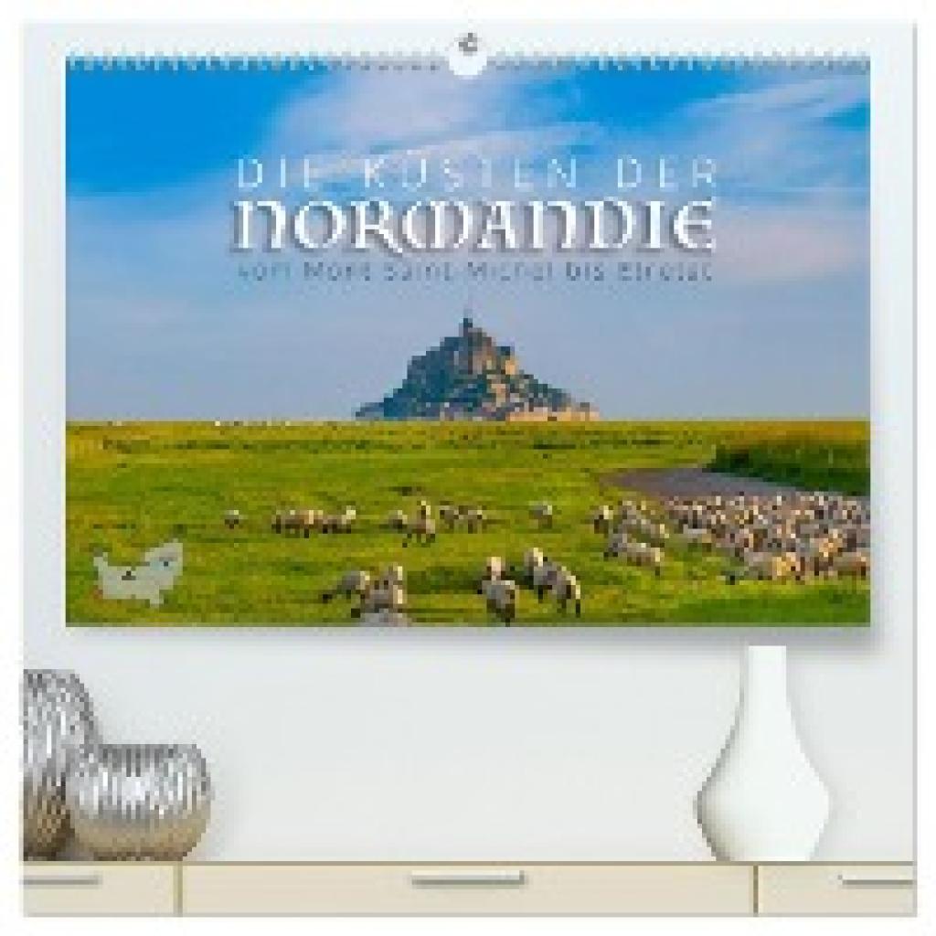 Ratzer, Reinhold: Die Küsten der Normandie vom Mont Saint-Michel bis Étretat (hochwertiger Premium Wandkalender 2025 DIN