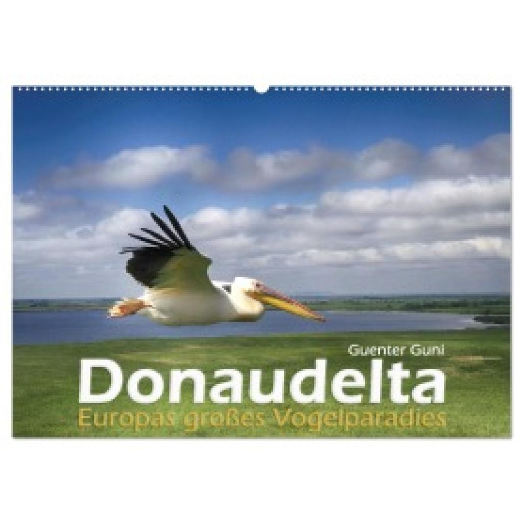 Guni, Guenter: Donaudelta - Europas großes Vogelparadies (Wandkalender 2025 DIN A2 quer), CALVENDO Monatskalender